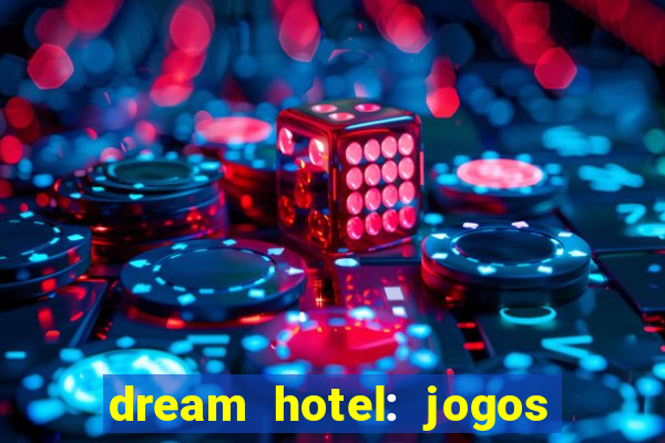 dream hotel: jogos de hotel